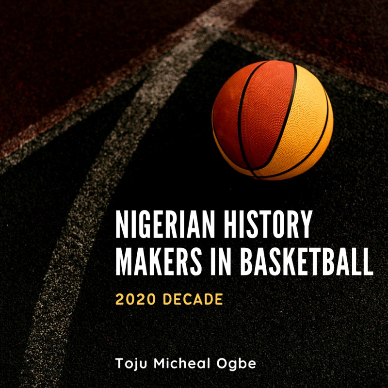 Nigerian History Makers in Basketball (2020 Decade)