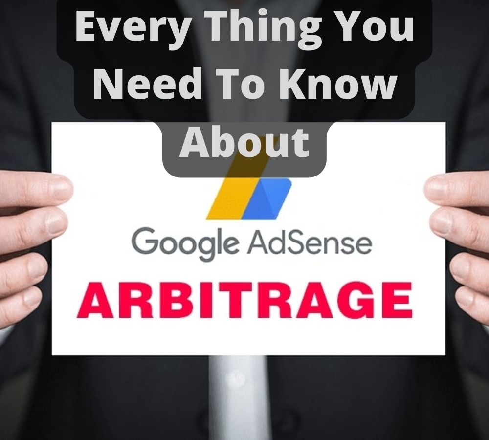 Everything You Need to Know About Google Adsense Arbitrage