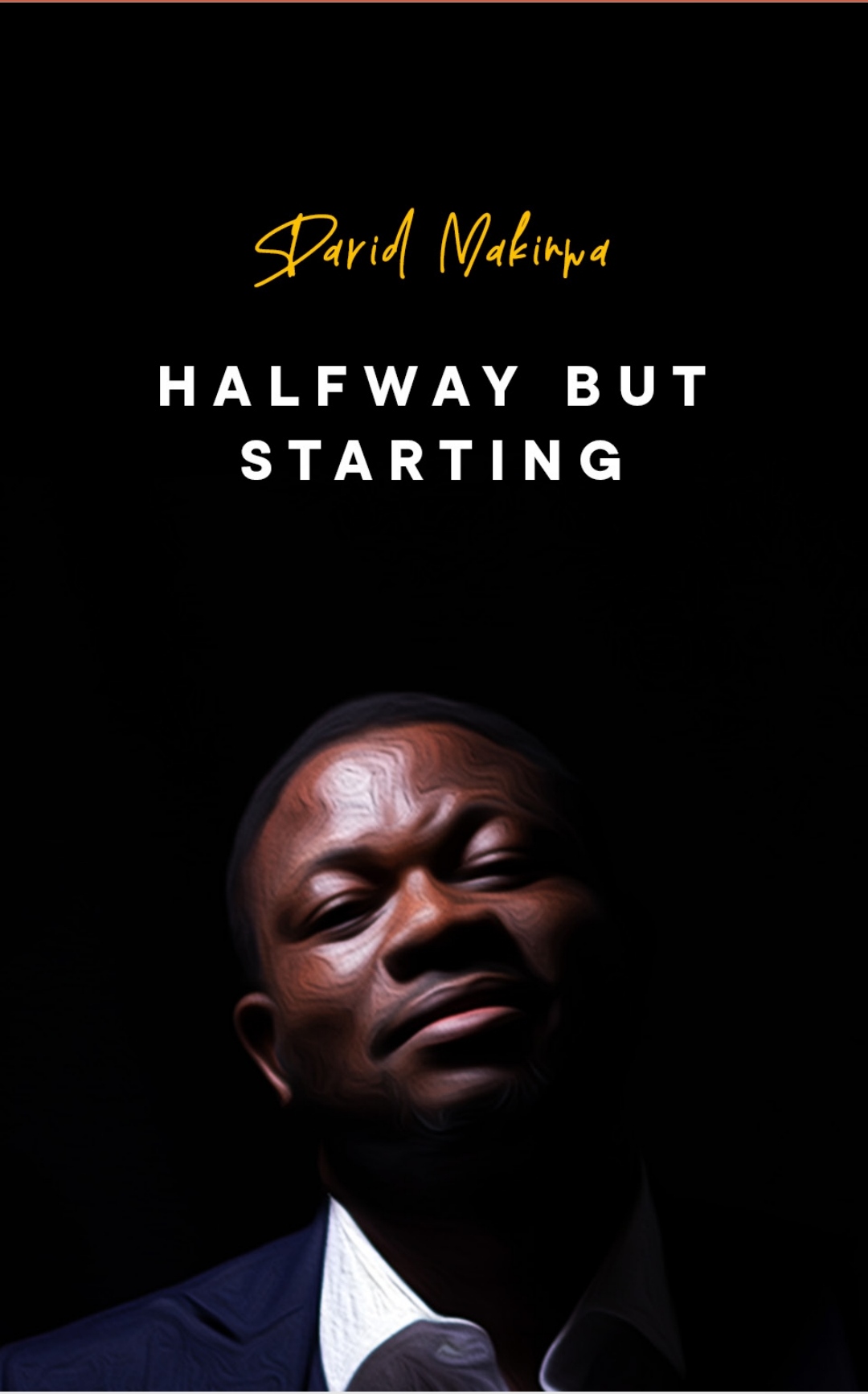Halfway but Starting by David Makinwa