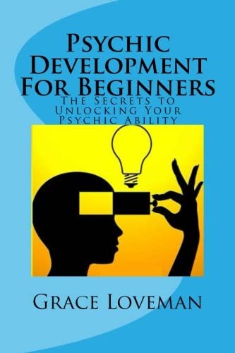 Psychic Development For Beginners: The Secrets to Unlocking Your Psychic Ability