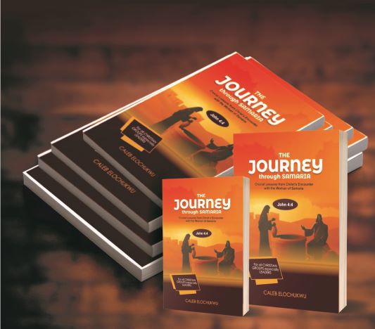 THE JOURNEY THROUGH SAMARIA (Crucial Lessons from Christ's Encounter with the woman of Samaria)