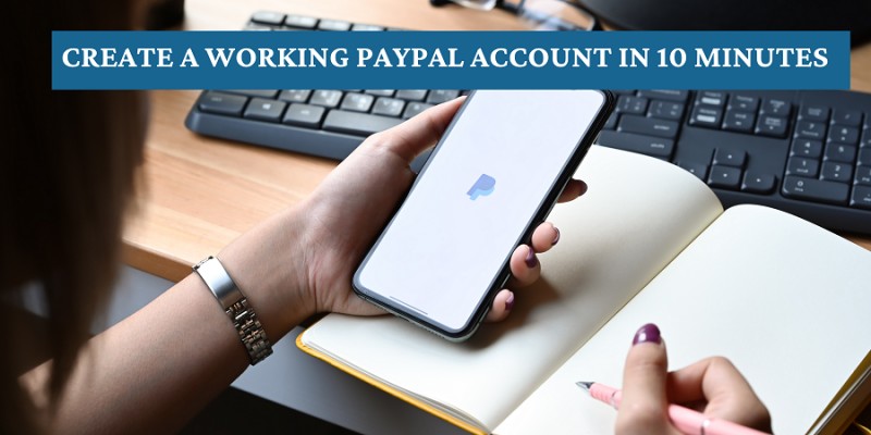 CREATE A WORKING PAYPAL ACCOUNT IN 10 MINUTES