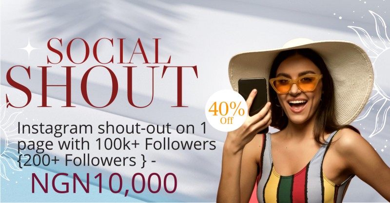 SOCIAL SHOUT 40% Off Instagram shout-out on 1 page with 100k+ Followers {200+ Followers } - NGN10,000
