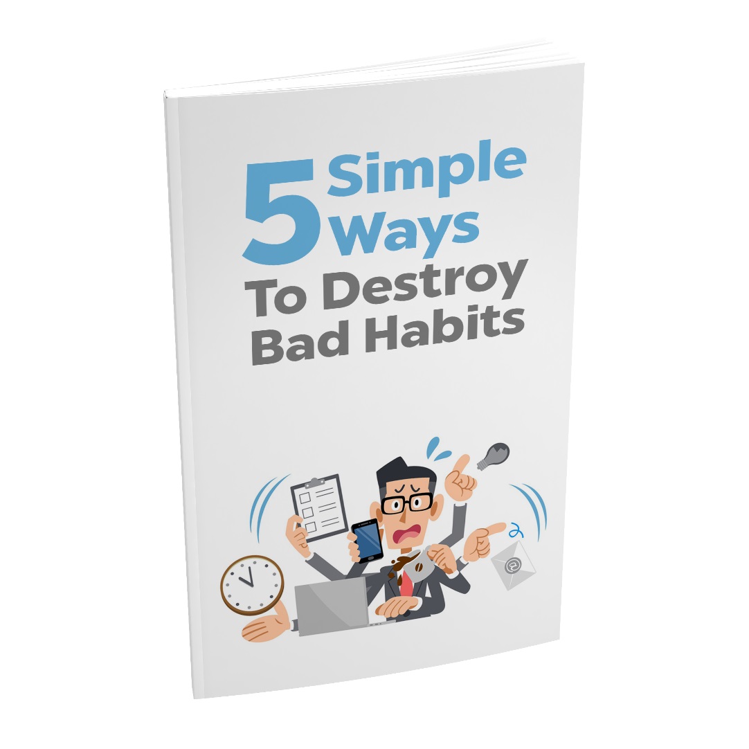 5 Simple Ways to Destroy Bad Habits [eBook]