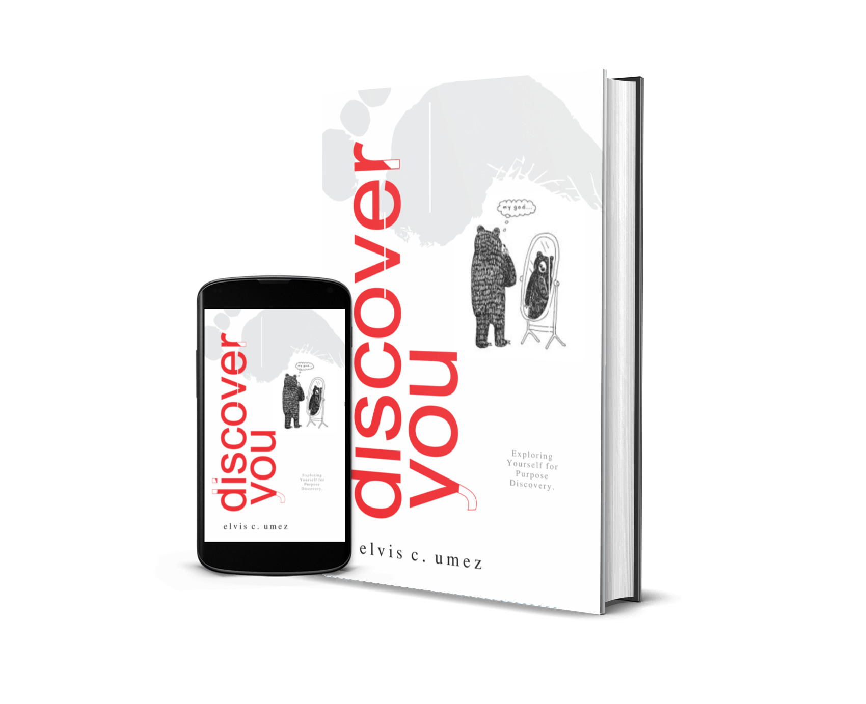 DISCOVER YOU: Exploring Yourself for Purpose Discovery By Elvis C. Umez