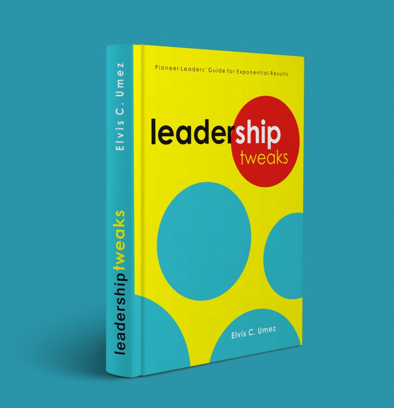 LEADERSHIP TWEAKS: Pioneer Leaders' Guide for Exponential Results By Elvis C. Umez