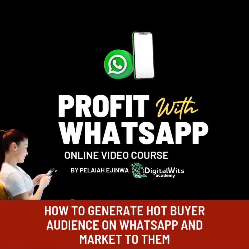 PROFIT WITH WHATSAPP - By Pelaiah Ejinwa