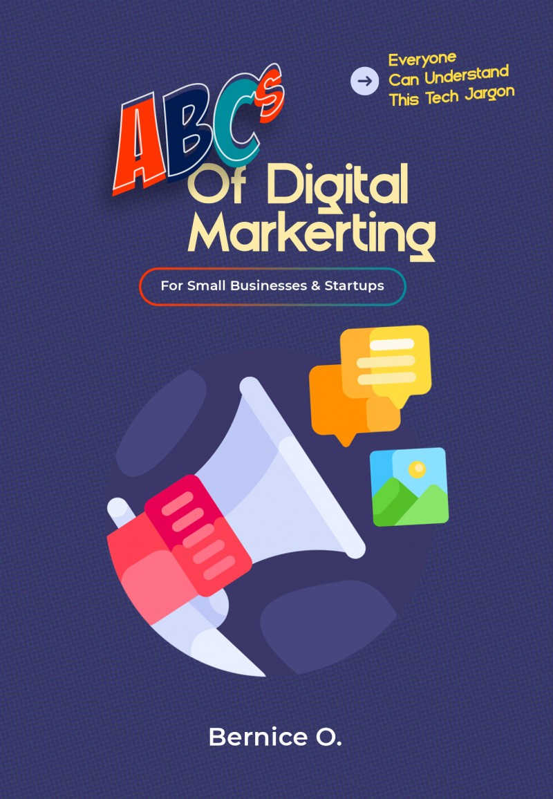 ABCs of Digital Marketing for Small Businesses and Startups - Everyone can understand this tech jargon