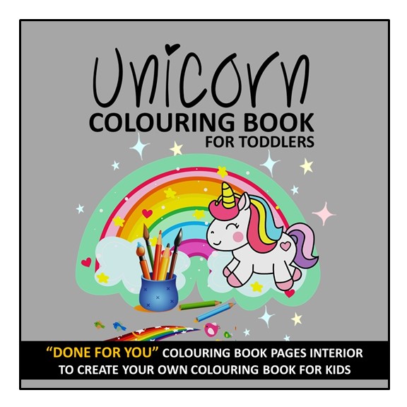 Unicorn Colouring Book For Toddlers: Great Gift For Girls And Boys Who Love Unicorns - Ages 2-8 - DONE FOR YOU, READY TO UPLOAD AND PRINTABLE