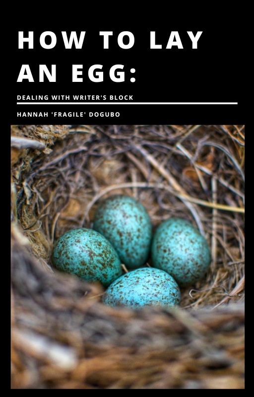 HOW TO LAY AN EGG: Dealing With Writer's Block