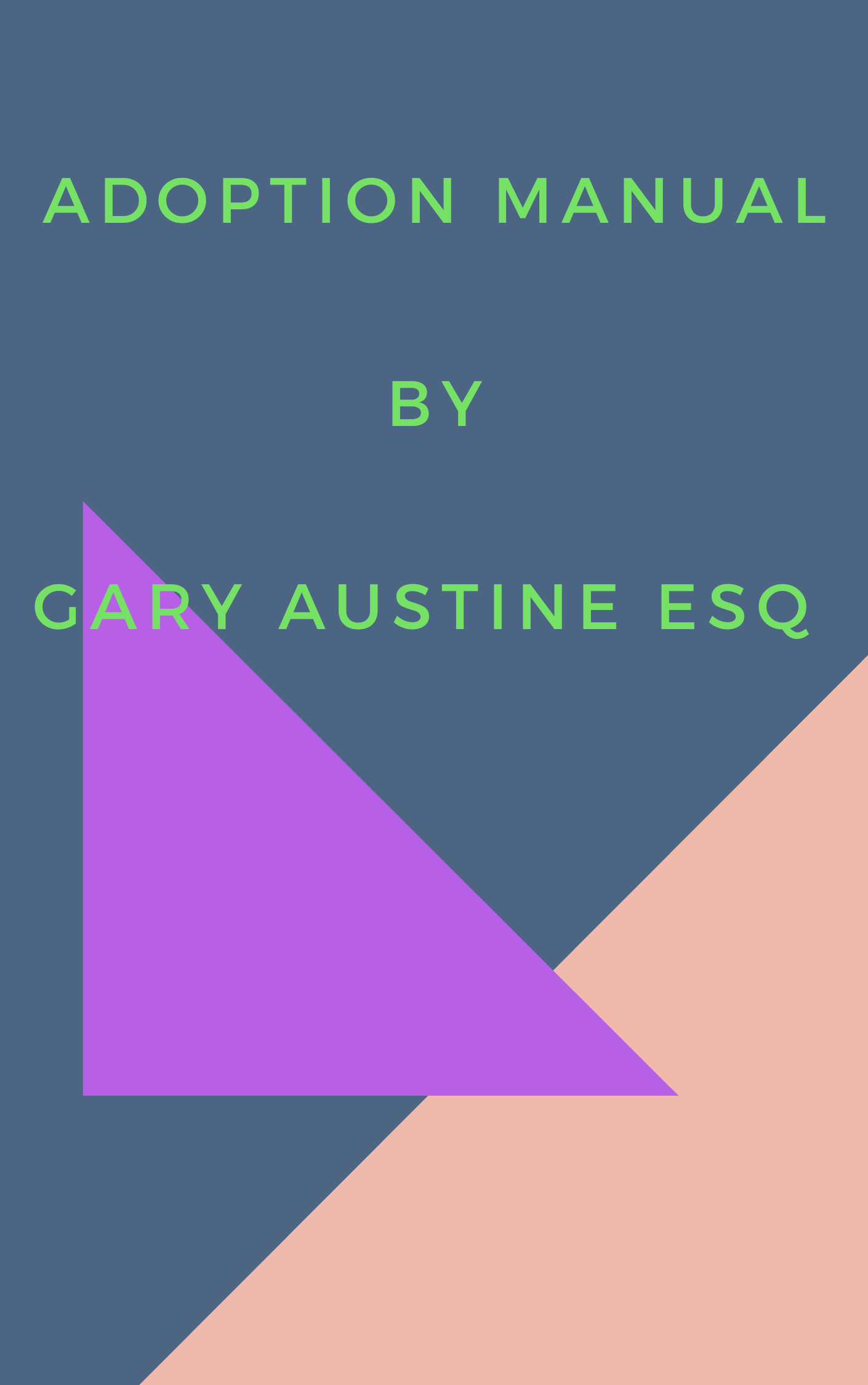 Adoption Manual by Gary Austine Esq