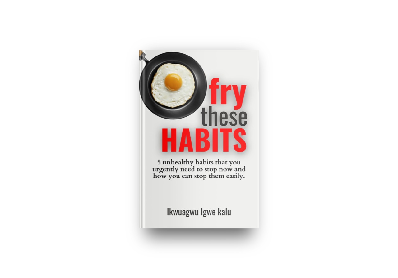 FRY THESE HABITS