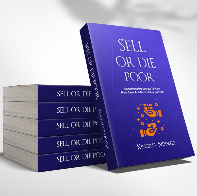 SELL OR DIE POOR (Gamechanging Secrets To Make More Sales And Make More Money Everyday)