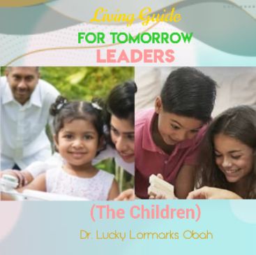 LIVING GUIDE FOR TOMORROW LEADERS (The Children)