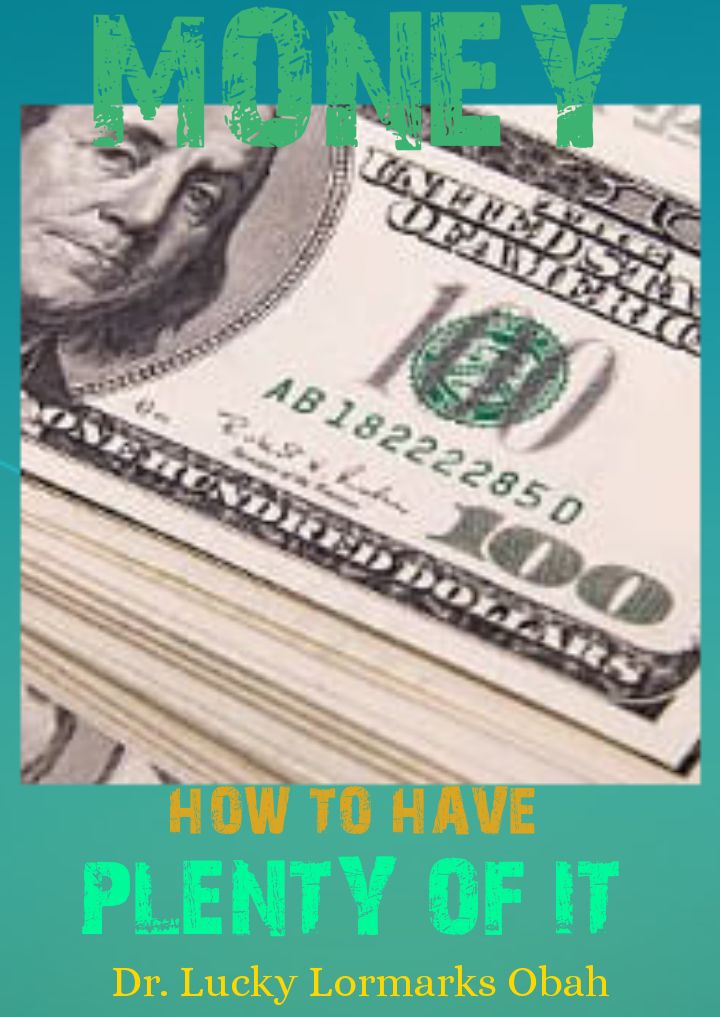 MONEY HOW TO HAVE PLENTY OF IT