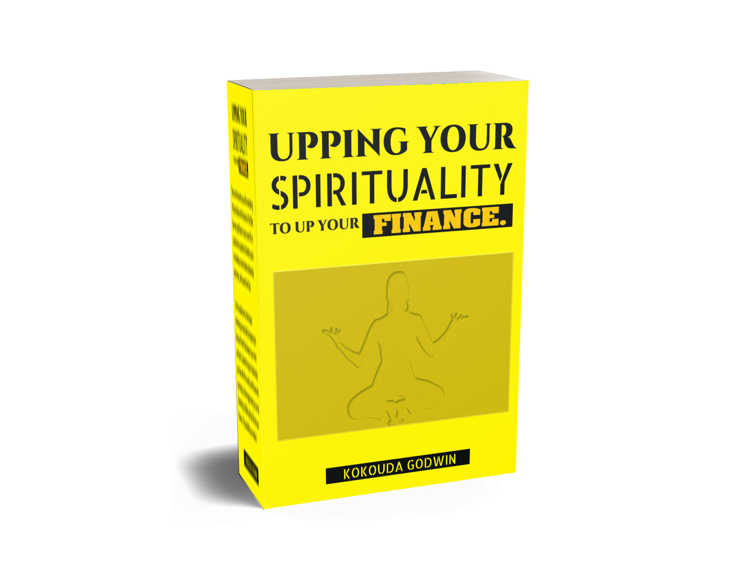 UPPING YOUR SPIRITUALITY TO UP YOUR FINANCE.