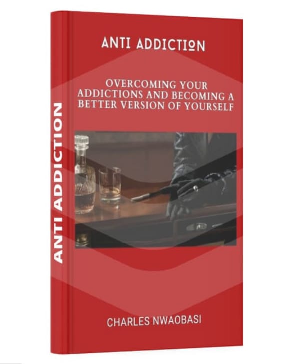ANTI ADDICTION OVERCOMING YOUR ADDICTIONS AND BECOMING THE BETTER VERSION OF YOURSELF