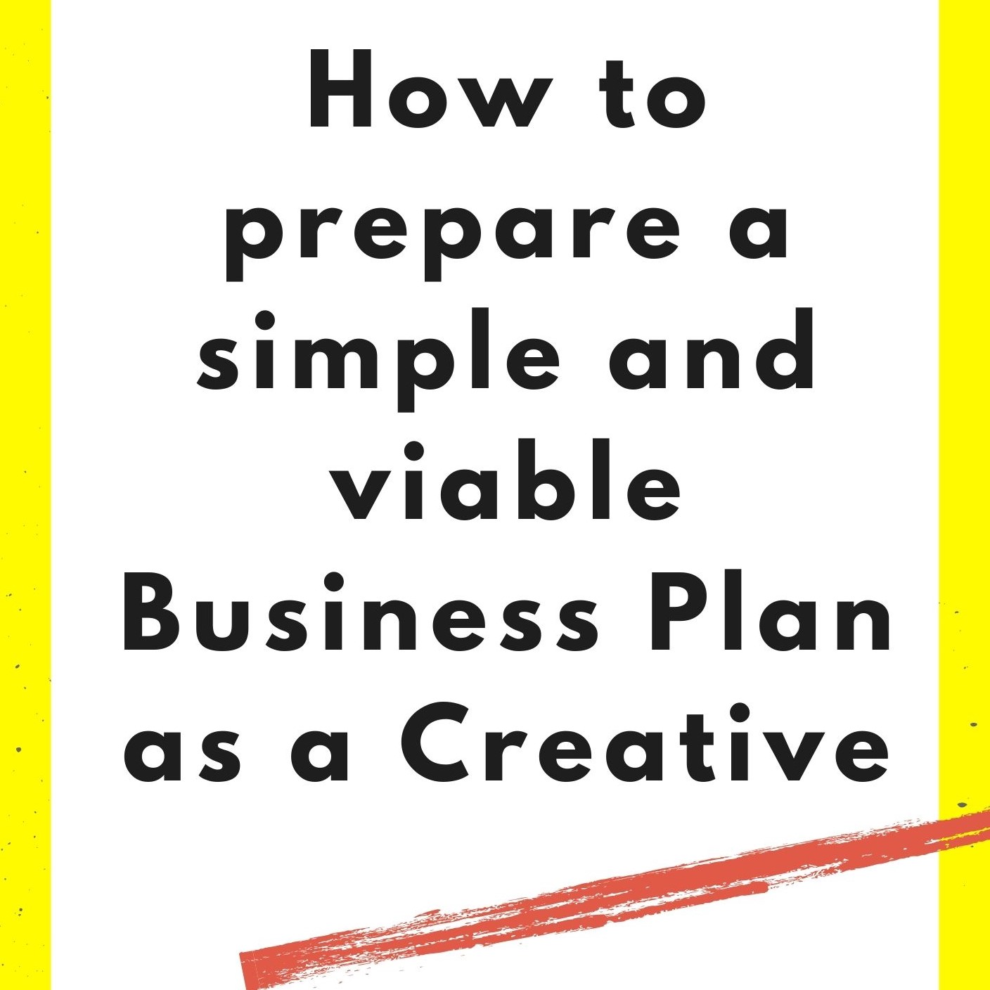 How to prepare a simple and viable Business Plan as a Creative