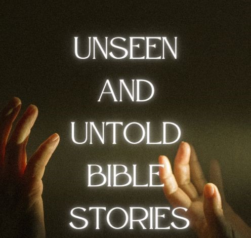 Unseen and Untold Bible Stories