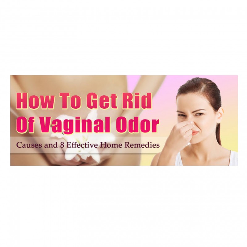 How To Permanently Cure Vaginal Odor