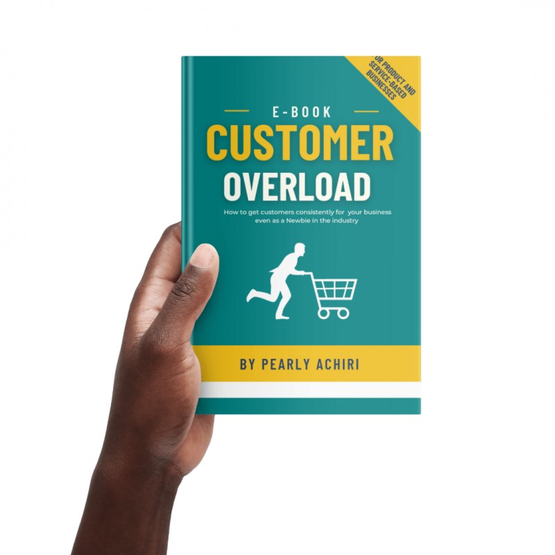 CUSTOMER OVERLOAD: HOW TO GET BUYING CUSTOMERS FOR YOUR BUSINESS EVEN AS A NEWBIE IN THE INDUSTRY