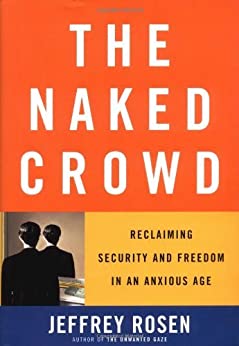 Buy The Naked Crowd: Reclaiming Security and Freedom in an Anxious Age