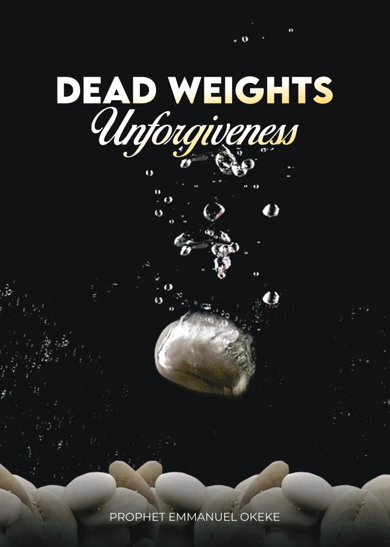 Dead Weights: Unforgiveness