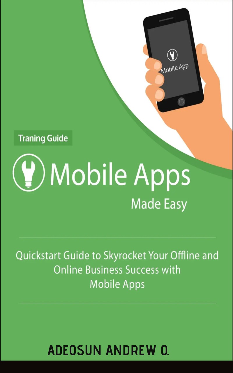 Buy MOBILES APPS MADE EASY + VIDEO TUTORIALS by Andrew Adeosun on Selar.co