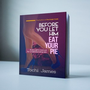 Buy BEFORE YOU LET HIM EAT YOUR PIE by Tochi James on Selar