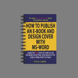 HOW TO PUBLISH AN EBOOK AND DESIGN COVER WITH MS-WORD