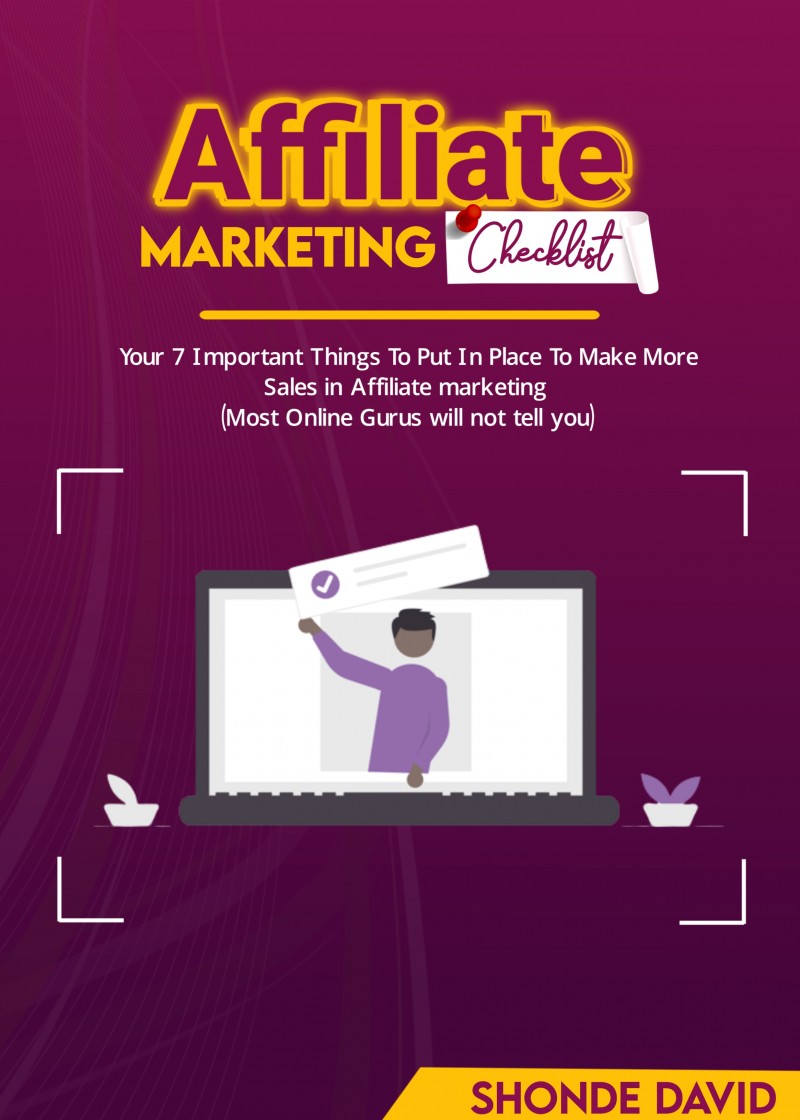 AFFILIATE MARKETING CHECKLIST Your 7 Most Important Things To Put In Place To Make More Sales In Affiliate Marketing