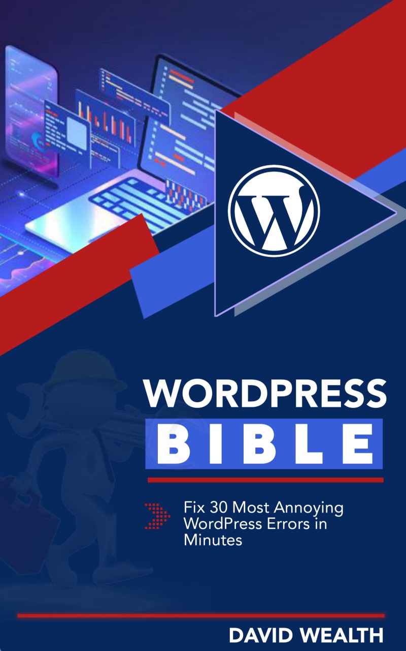 WordPress Bible | Your Ultimate Guide to Fixing 30 Most Annoying WordPress Errors in Minutes