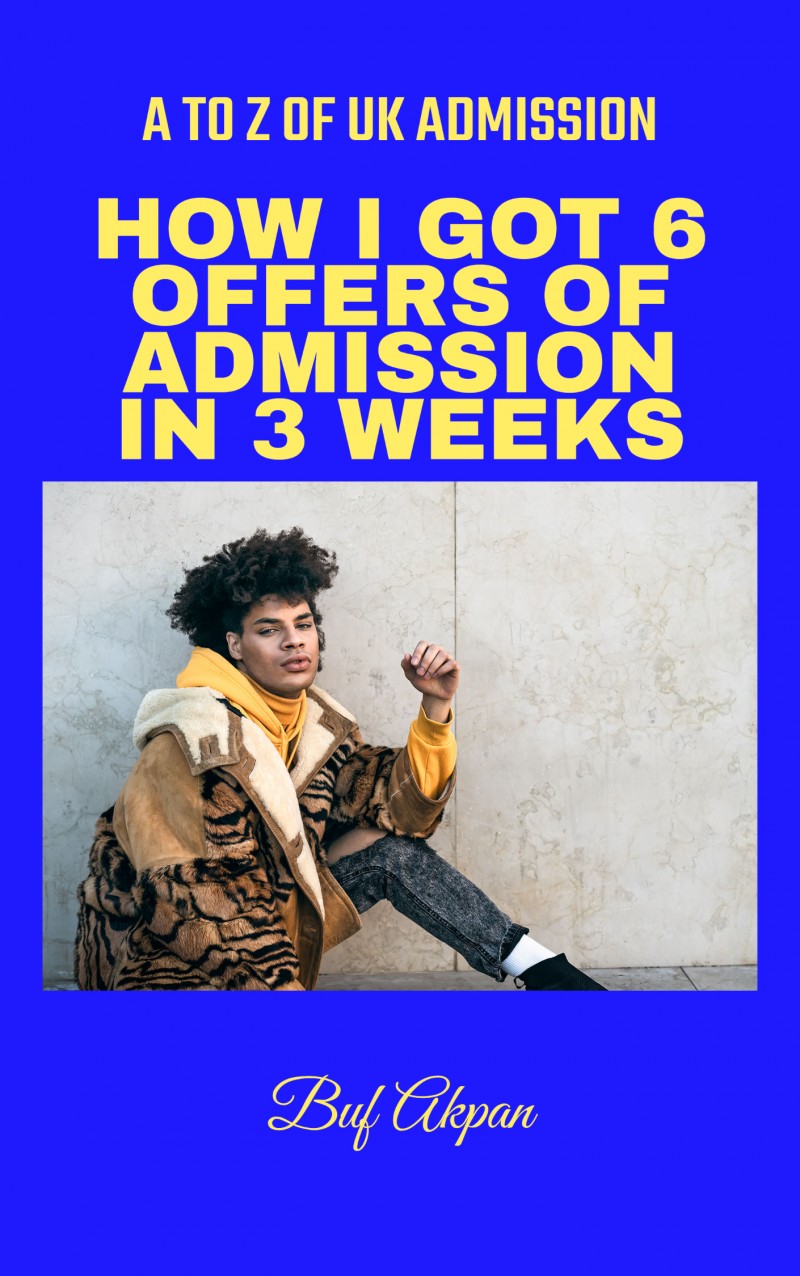 Getting Admission In UK Universities, HOW I GOT 6 OFFERS OF ADMISSION IN 3 WEEKS