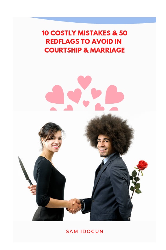 10 COSTLY MISTAKES AND 50 REDFLAGS TO AVOID IN COURTSHIP and MARRIAGE