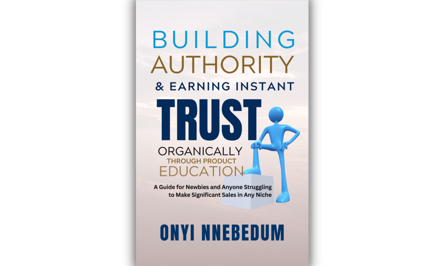 Building Authority and Earning Instant Trust Organically Through Product Education: