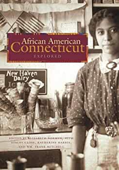 African American Connecticut Explored, by Elizabeth J. Normen (Editor), Katherine J. Harris (Contributor), Stacey K. Close (Contributor),