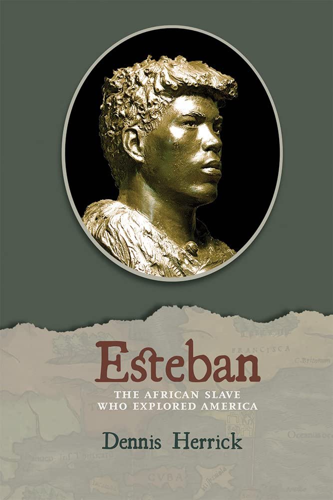 Esteban: The African Slave Who Explored America by Dennis Herrick (Author)