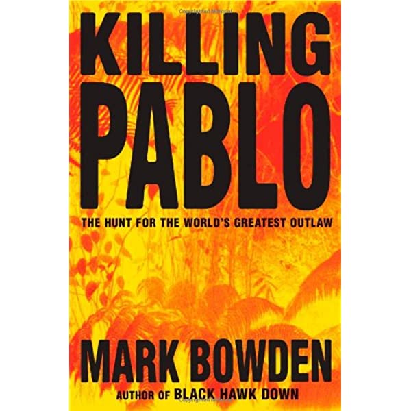 Killing Pablo by Mark Bowden (Author)