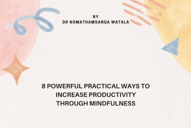 8 powerful practical ways to increase productivity through mindfulness.