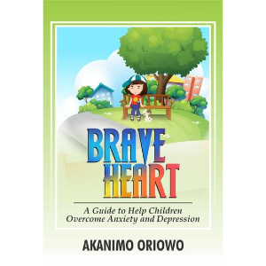 "Brave Heart: A Guide to Help Children Overcome Anxiety and Depression"