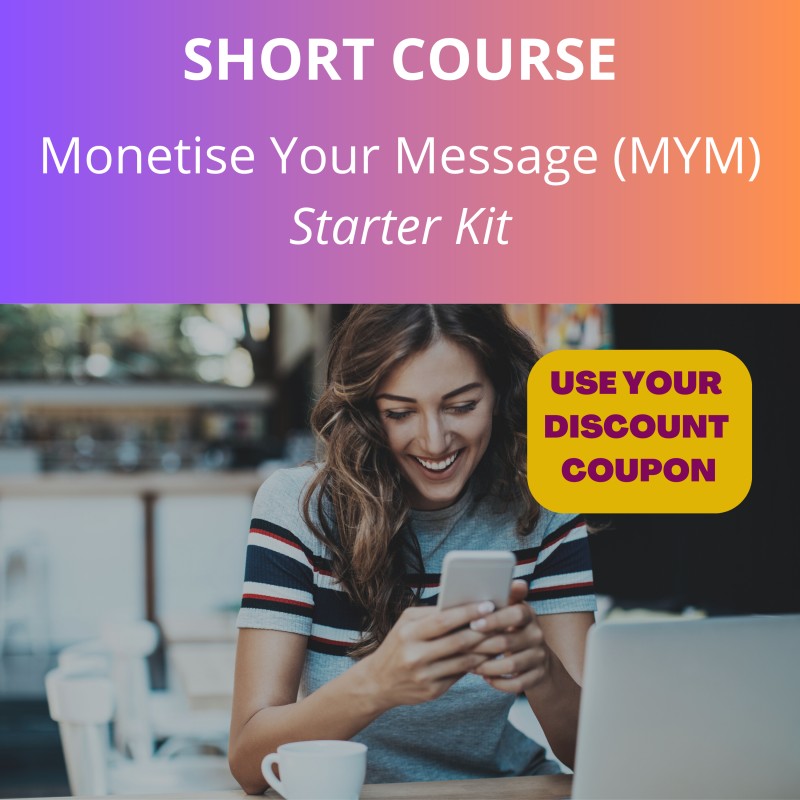 Monetise Your Message (MYM) Starter Kit [BLACK FRIDAY OFFER]