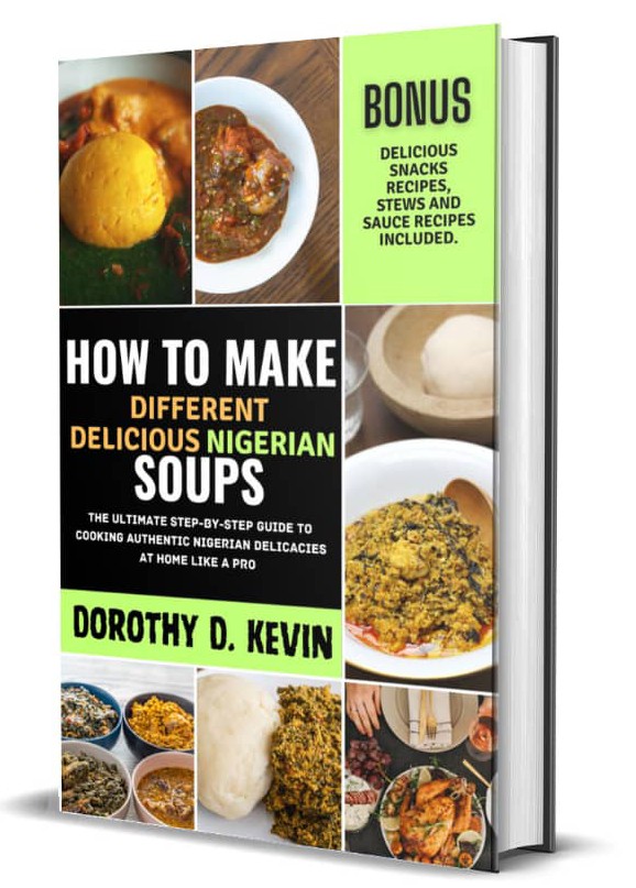 HOW TO MAKE DIFFERENT DELICIOUS NIGERIAN SOUPS