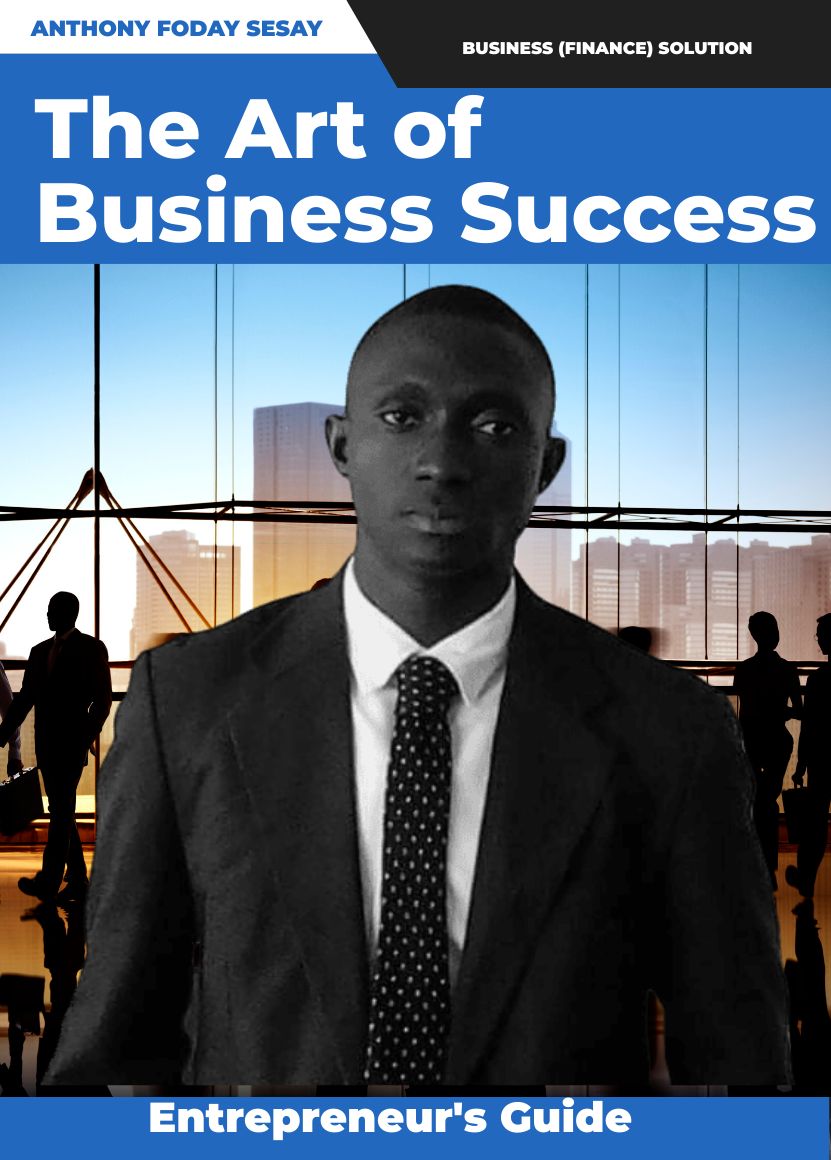 The Art of Business Success: An Entrepreneur's Guide
