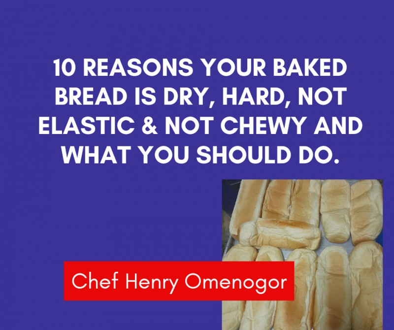 10 REASONS YOUR BAKED BREAD IS DRY, HARD, NOT ELASTIC & NOT CHEWY AND WHAT YOU SHOULD DO