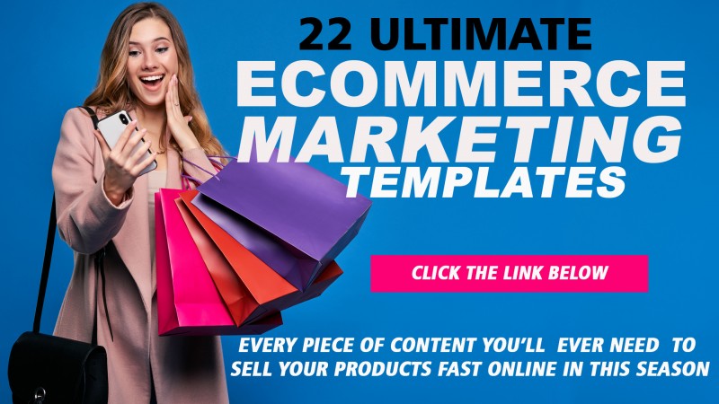 22 ULTIMATE Ecommerce Marketing Templates