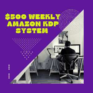 $500 Weekly Amazon KDP System