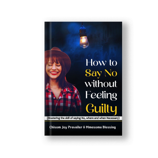Buy How to Say No without feeling Guilty by Chisom Prevailer & Mmesoma ...