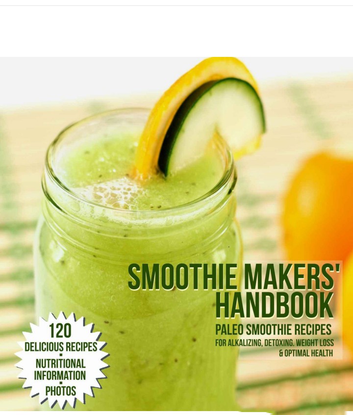 Paleo Smoothies_ 120 Delicious Paleo Smoothie Recipes for Alkalizing, Detoxing, Weight Loss and Optimal Health - Includes Nutritional Information &amp; Photos