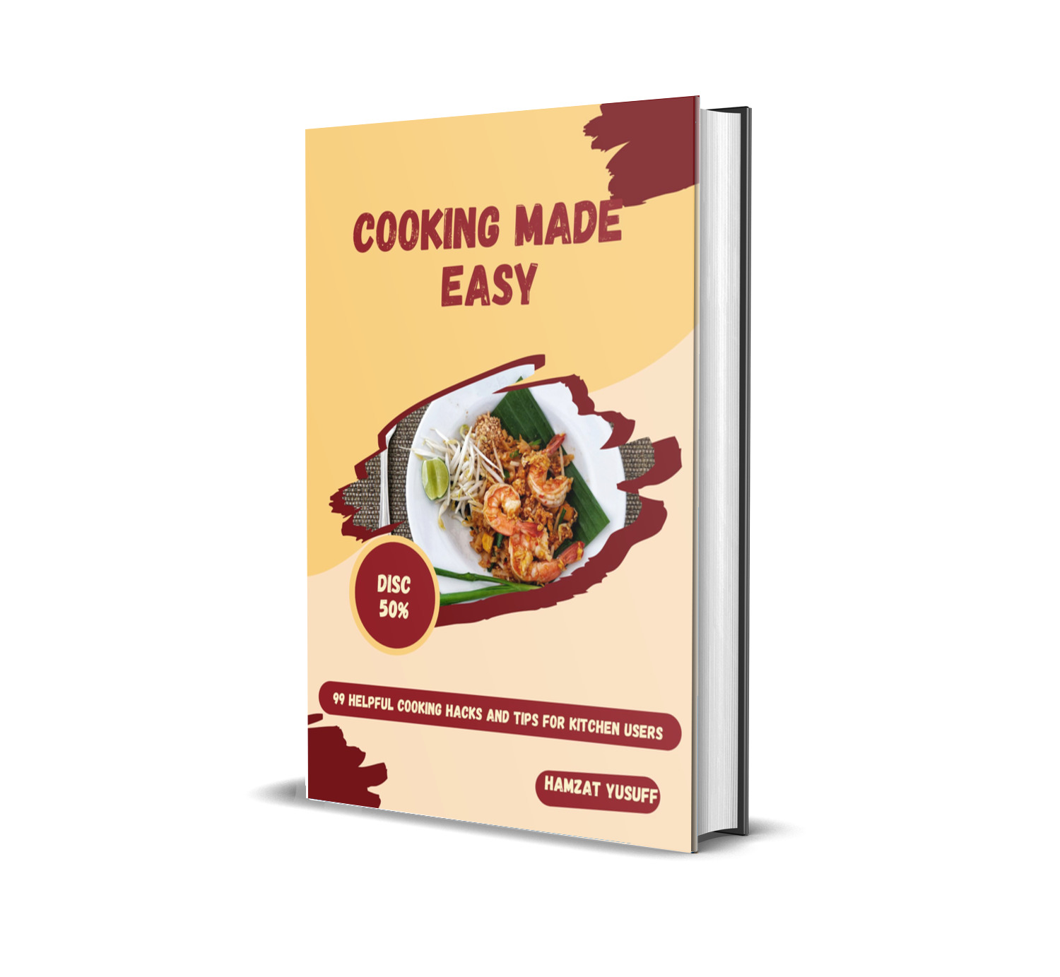 Cooking Made Easy Cookbook: Easy : 99 Helpful Cooking Hacks and Tips For Kitchen Users