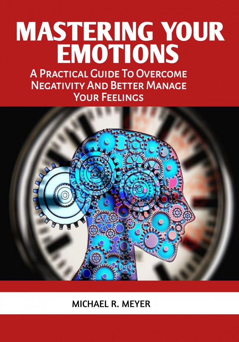 Buy MASTERING YOUR EMOTIONS:A Practical Guide To Overcome Negativity by ...